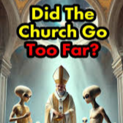 Ep. 683- The pope would convert an Alien!?