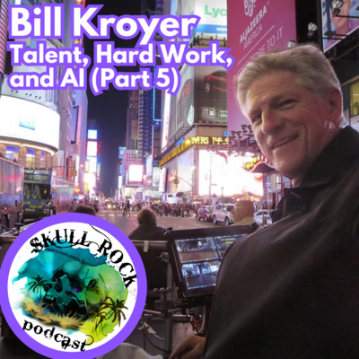 Bill Kroyer - Talent, Hard Work, and AI (Part 5)