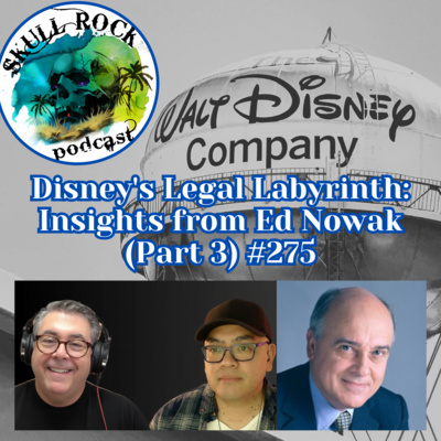 Disney's Legal Labyrinth: Insights from Ed Nowak (Part 3)