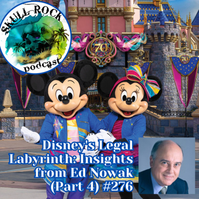 Disney's Legal Labyrinth: Insights from Ed Nowak (Part 4)