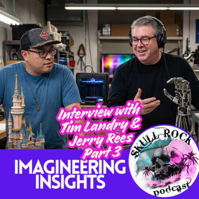 Imagineering Insights: Tim Landry and Jerry Rees - PART 3