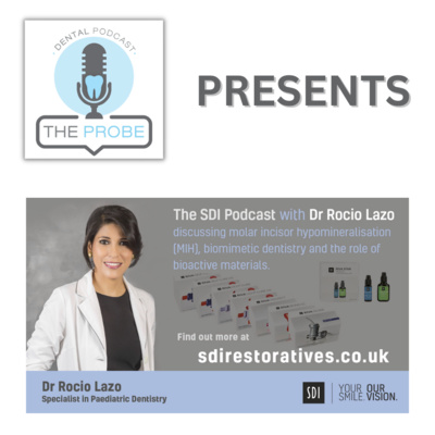 The Probe Dental Podcast Presents: The SDI Podcast with Dr Rocio Lazo