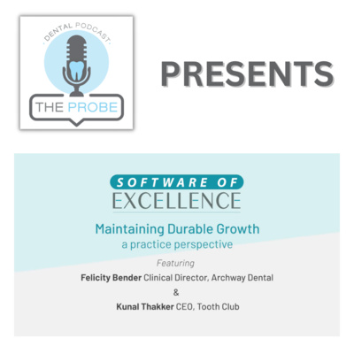 The Probe Dental Podcast Presents: Maintaining Durable Growth: a practice perspective