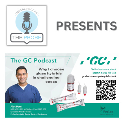 The Probe Presents: Why I chose hybrids in a challenging cases (The GC Podcast)