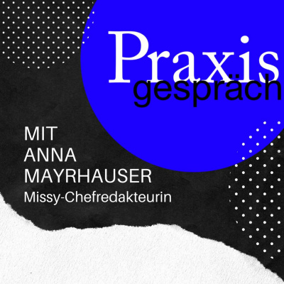 Praxisgespräch mit Anna Mayrhauser | von Saskia Reis