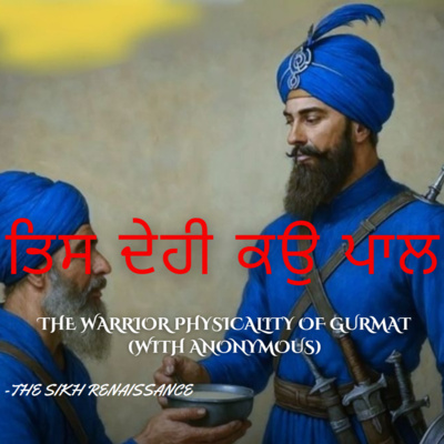 ਤਿਸ ਦੇਹੀ ਕਉ ਪਾਲ (The Warrior Physicality Of Gurmat) (With Anonymous) (Punjabi)