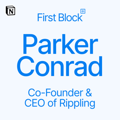 First Block: Interview with Parker Conrad, Co-Founder & CEO of Rippling