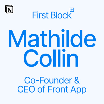 First Block: Interview with Mathilde Collin, Co-Founder & CEO of Front