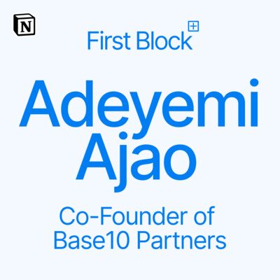 First Block: Interview with Adeyemi Ajao, Co-Founder and Managing Partner of Base10 Partners