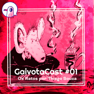 GaivotaCast #01 - Os Ratos por Thiago Souza