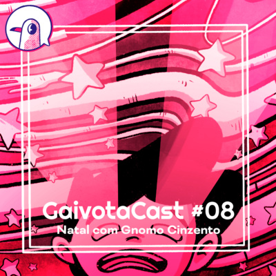 GaivotaCast #08 - Natal com Gnomo Cinzento