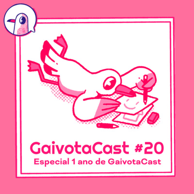GaivotaCast #20 - Especial 1 ano de GaivotaCast