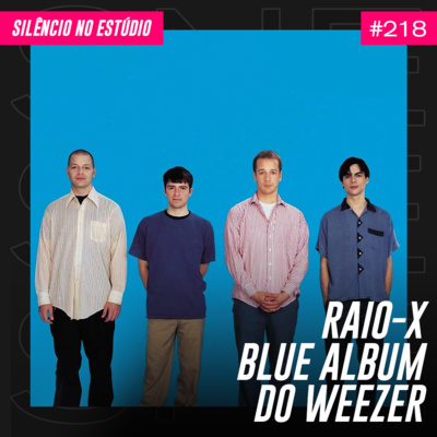 #218 - Raio X - Weezer - The Blue Album