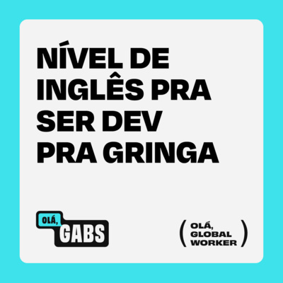Qual o nível de inglês pra trabalhar como programador para o exterior? - Olá, Global Worker #4