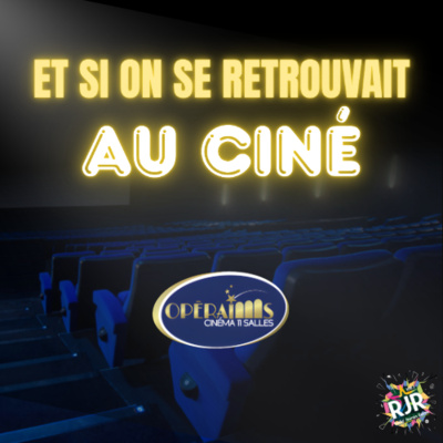 Et si on se retrouvait au ciné ? - S5 Ep5