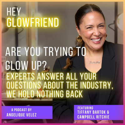E154: Are you trying to GLOW UP? Experts answer all your questions about the industry, we hold back nothing!