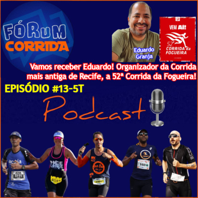 EPISÓDIO #13-5°T -💻🎧🎙️AO VIVO! FÓRUM CORRIDA com o Rodrigo que recebeu Eduardo Granja falando da 52ª Corrida da Fogueira, a mais antiga corrida de Recife!
