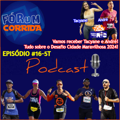 EPISÓDIO #16-5°T -💻🎧🎙️AO VIVO! FÓRUM CORRIDA com o Rodrigo que recebeu Tacyane e André ! Juntos no Desafio Cidade Maravilhosa 21Km + 42Km da Maratona do Rio 2024 !