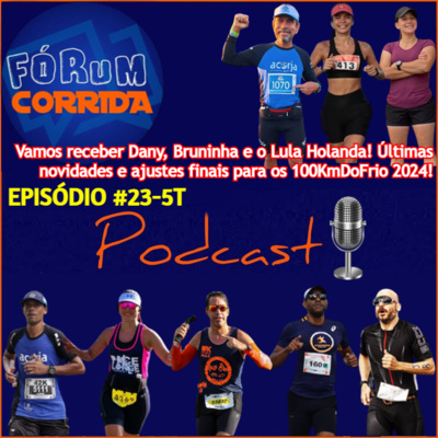 EPISÓDIO #23-5°T -💻🎧🎙️AO VIVO! FÓRUM CORRIDA  com Rodrigo Danielly Martins, Bruna Cavallazzi e o nosso Veinho Sniper, Lula Holanda! Últimas novidades e ajustes finais dos 100KmDoFrio2024!