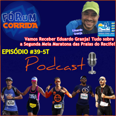 EPISÓDIO #39-5°T -💻🎧🎙️AO VIVO! FÓRUM CORRIDA  é com o Rodrigo recebendo Eduardo Granja! Tudo sobre a Segunda Meia Maratona das Praias do Recife 2024! 
