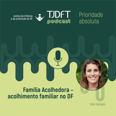 Prioridade Absoluta #39 Família Acolhedora – acolhimento familiar no DF 