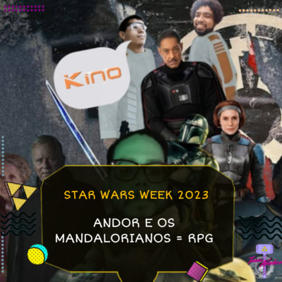 Ep. 40 Star Wars Day | Andor e os Mandalorianos = RPG!