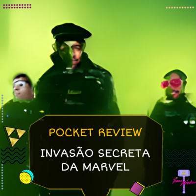 EP. 46 Pocket Review | Invasão Secreta da Marvel