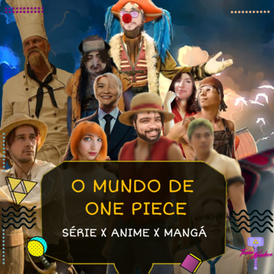 Ep. 48 | O Mundo de One Piece - Série x Anime x Mangá