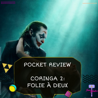 Ep. 53 Pocket Review | Coringa 2: Folie à Deux