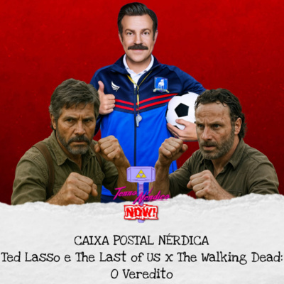 CPN Now! #1 | Ted Lasso e The Last of Us x The Walking Dead - O Veredito