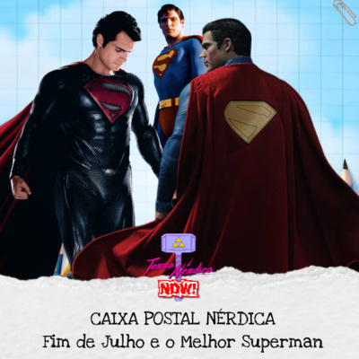 Melhor Superman e Bienal do Livro | Caixa Postal Nérdica Now #2