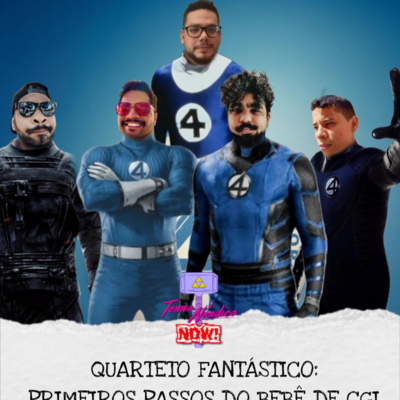 Now! #8 | Quarteto Fantástico: Primeiros Passos de Bebê de CGI