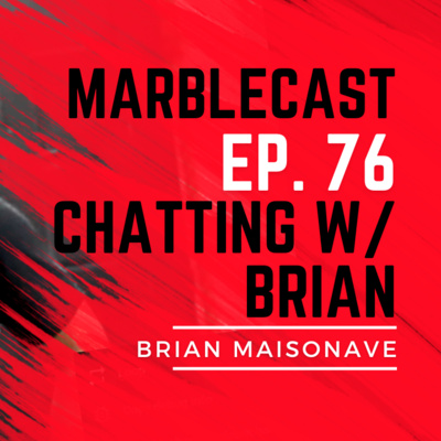 MarbleCast Ep 76 | Brian Maisonave