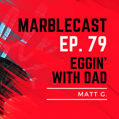 MarbleCast Ep 79 | Matt G.