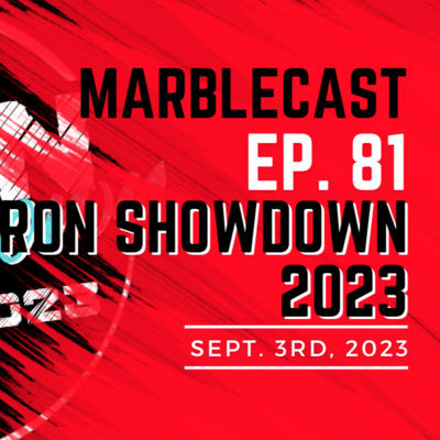 MarbleCast Ep 81 | Iron Showdown 2023