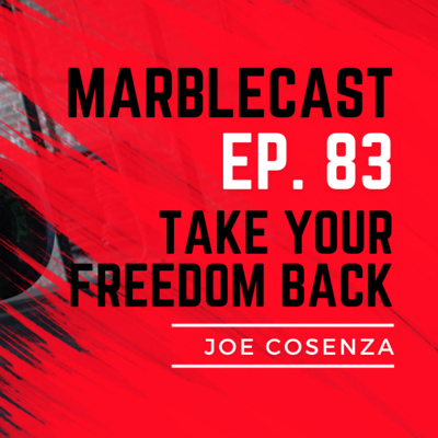 MarbleCast Ep. 83 | Take your Freedom back
