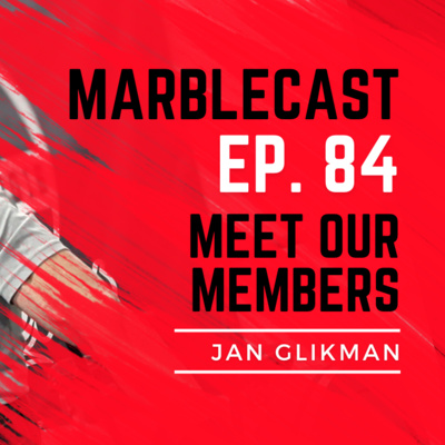 MarbleCast Ep 84 | Jan Glikman