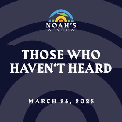 Those Who Haven't Heard | March 26, 2025