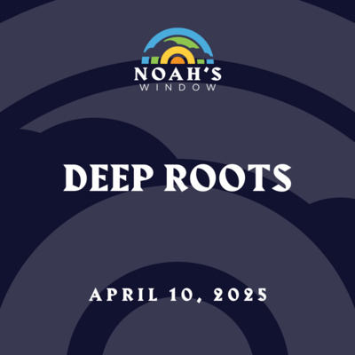 Deep Roots | April 10, 2025