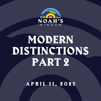 Modern Distinctions Part 2 | April 11, 2025