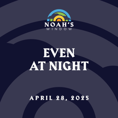 Even At Night | April 28, 2025