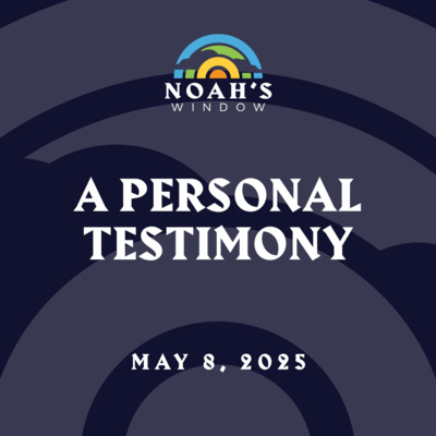 A Personal Testimony | May 8, 2025