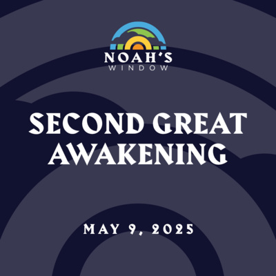 Second Great Awakening | May 9, 2025