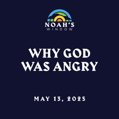 Why God was Angry | May 13, 2025