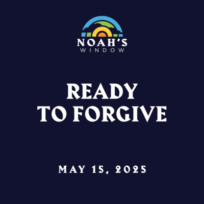 Ready to Forgive | May 15, 2025