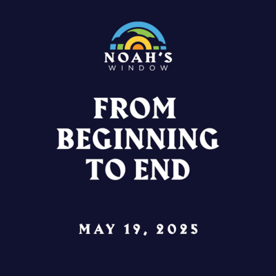 From Beginning to End | May 19, 2025
