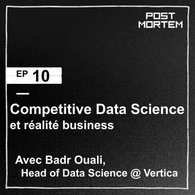 #10 Competitive Data Science Vs Réalité business