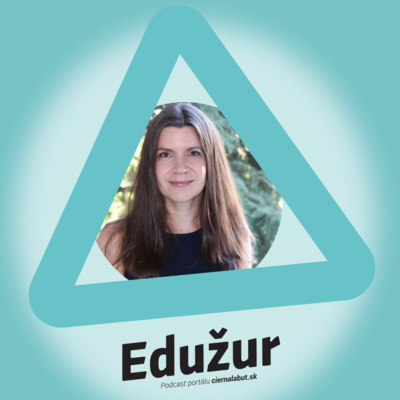 EDUŽUR: Nie je možné byť stále šťastný, preto sa učíme, ako zvládať nepríjemnosti, hovorí psychologička Eva Zavacká