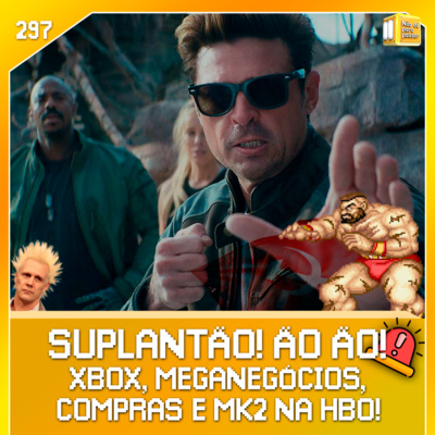 SUPLANTÃO! XBOX, EA e muito mais! | NDPP #297