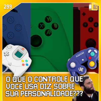 Controles e personalidades! O que o seu diz sobre você? | NDPP #299